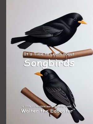cover image of It's Time to Learn about Songbirds